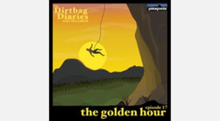 Listen to “The Golden Hour” Dirtbag Diaries Podcast Episode