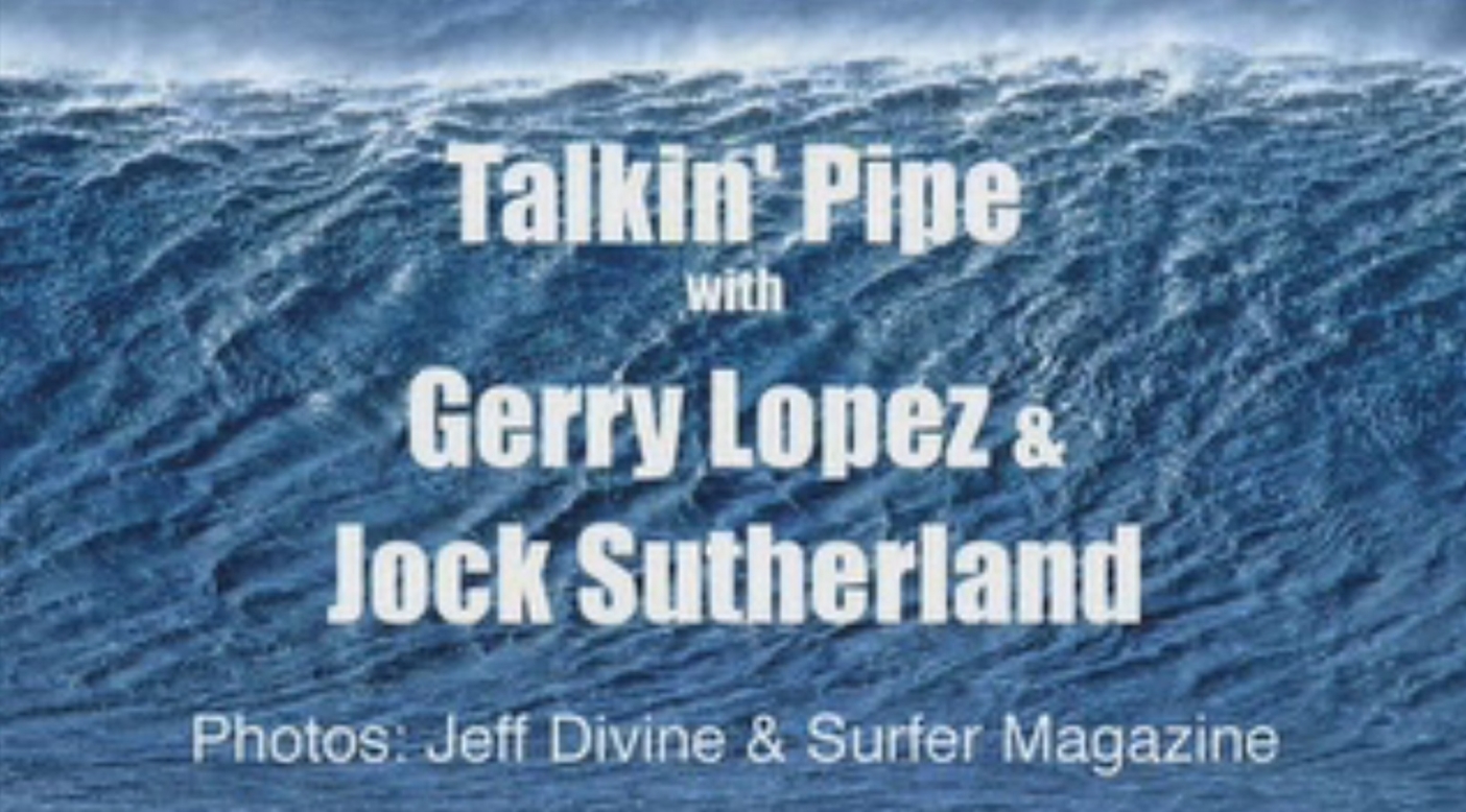 Gerry Lopez and Jock Sutherland – Talkin’ Pipe Pt. 5