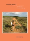 Summer Reading: “Chasing Waves: A Surfer’s Tale of Obsessive Wandering”; Win a Signed Copy