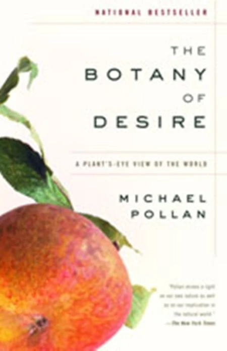 &#8220;The Botany of Desire&#8221; by Michael Pollan: An Unexpected Look at the Human/Nature Relationship