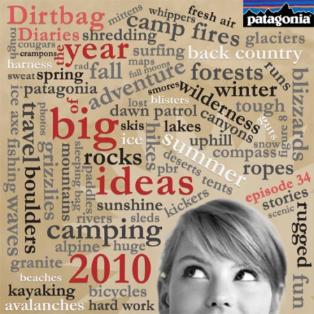 Listen to &#8220;The Year of Big Ideas 2010 &#8221; Dirtbag Diaries Podcast Episode