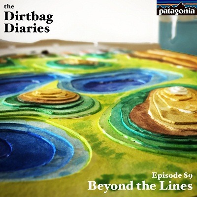 Listen to &#8220;Beyond the Lines&#8221; Dirtbag Diaries Podcast Episode