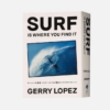 Words of wisdom &#8211; ジェリーロペスが教えてくれた「Surf is where you find it」