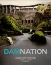 ダムネーション：80,000のダム、51のインタビュー、1つの映画