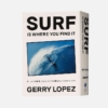 サーフィン・アンバサダーの夏休みの読書感想文：『SURF IS WHERE YOU FIND IT』by ジェリー・ロペス