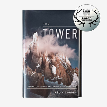 The Tower: A Chronicle of Climbing and Controversy on Cerro Torre  (Patagonia® hardcover)